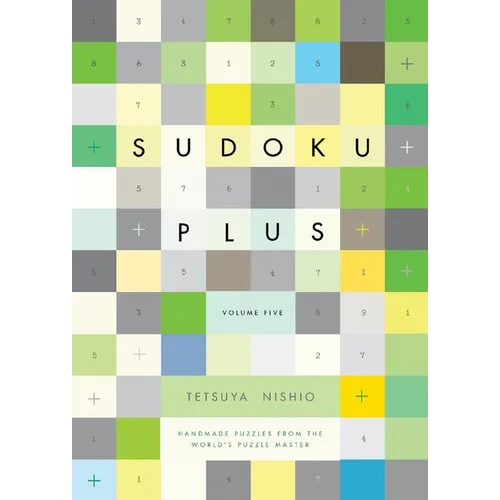 Sudoku Plus, Volume Five: Handmade Puzzles from the World's Puzzle Master - Paperback