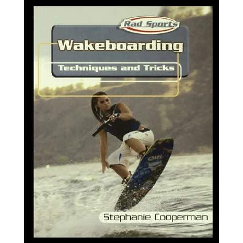 Wakeboarding: Techniques and Tricks - Paperback
