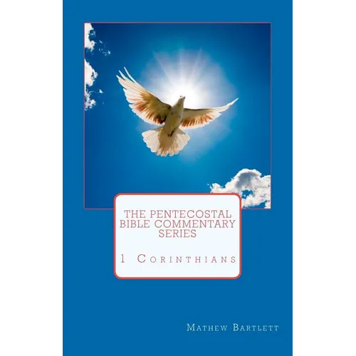 The Pentecostal Bible Commentary Series: 1 Corinthians - Paperback