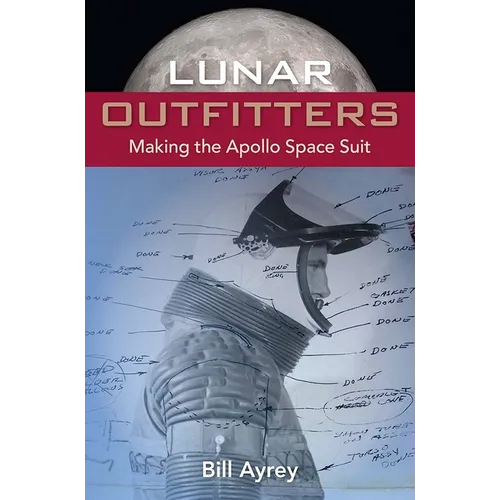 Lunar Outfitters: Making the Apollo Space Suit - Paperback