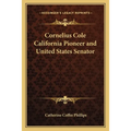 Cornelius Cole California Pioneer and United States Senator