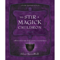 To Stir a Magick Cauldron: A Witch's Guide to Casting and Conjuring - Paperback