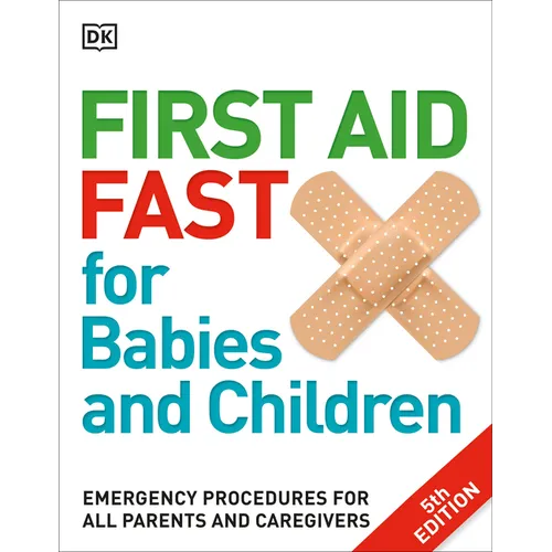 First Aid Fast for Babies and Children: Emergency Procedures for All Parents and Caregivers - Paperback