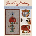 Basic Rug Hooking: * Complete Guide to Tools and Materials * Step-By-Step Instructions and Photos * 5 Beginner Projects - Paperback
