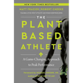 The Plant-Based Athlete: A Game-Changing Approach to Peak Performance - Hardcover