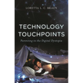 Technology Touchpoints: Parenting in the Digital Dystopia - Hardcover