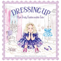 Dressing Up: Pip's Truly Fashionable Tale - Hardcover