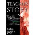 Teagan's Story: Her Battle With Epilepsy - Paperback