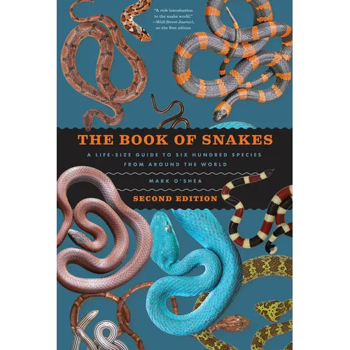 The Book of Snakes: A Life-Size Guide to Six Hundred Species from Around the World - Hardcover