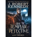 The Templar Detective and the Lost Children - Hardcover