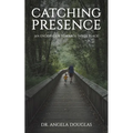 Catching Presence - An Endeavour Towards Inner Peace - Paperback