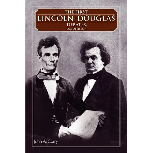 The First Lincoln - Douglas Debates, October 1854