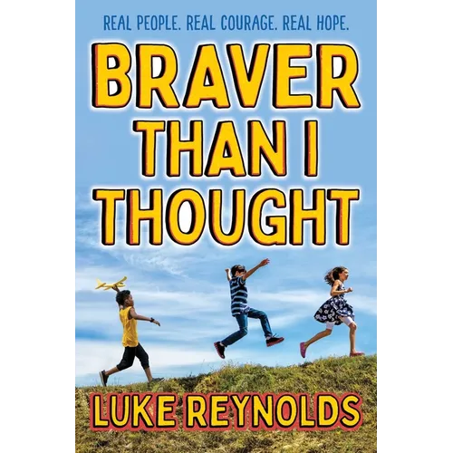Braver Than I Thought: Real People. Real Courage. Real Hope. - Paperback