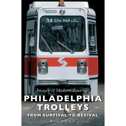 Philadelphia Trolleys: From Survival to Revival