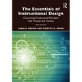The Essentials of Instructional Design: Connecting Fundamental Principles with Process and Practice - Paperback