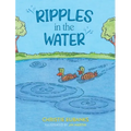 Ripples in the Water - Hardcover