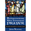 Rediscovering New Testament Prayer - Paperback