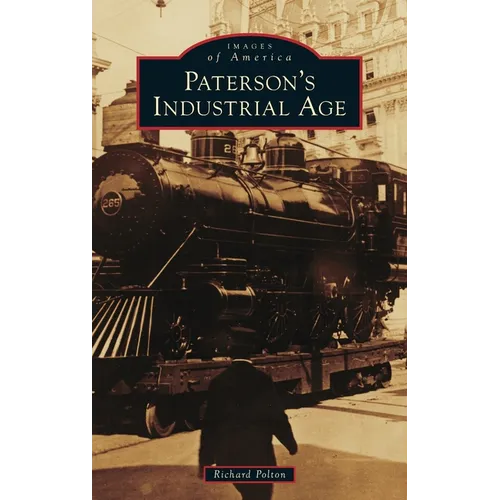 Paterson's Industrial Age - Hardcover