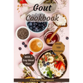 Gout Cookbook: With 7 Day Meal Plan & Recipes - Paperback