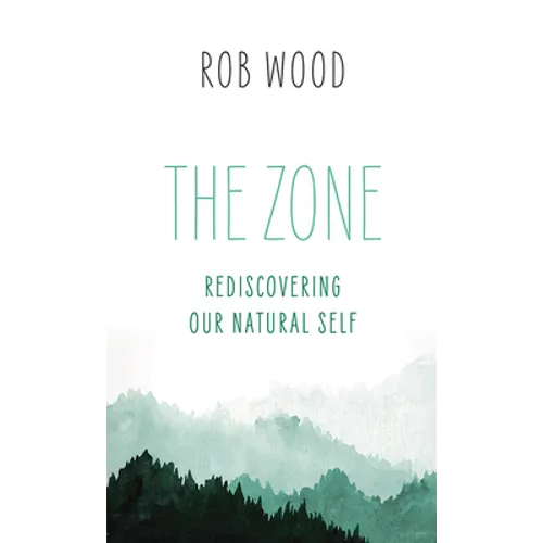 The Zone: Rediscovering Our Natural Self - Paperback