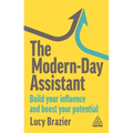 The Modern-Day Assistant: Build Your Influence and Boost Your Potential - Paperback