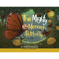 The Mighty Monarch Butterfly / La poderosa mariposa monarca - Paperback