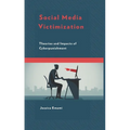 Social Media Victimization: Theories and Impacts of Cyberpunishment