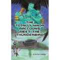 The Totally Ninja Raccoons Meet the Thunderbird - Paperback