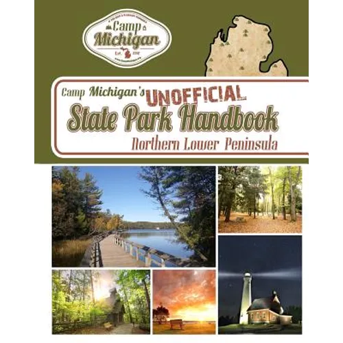 Camp Michigan's Unofficial State Park Handbook: Northern Lower Peninsula