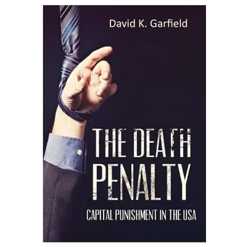 The Death Penalty: Capital Punishment in the USA