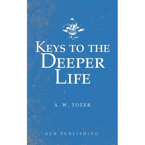 Keys to the Deeper Life - Paperback