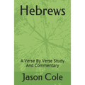Hebrews: A Verse By Verse Study And Commentary - Paperback