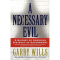 A Necessary Evil: A History of American Distrust of Government