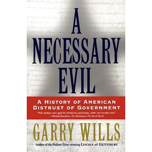 A Necessary Evil: A History of American Distrust of Government