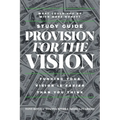 Provision for the Vision Study Guide: Funding Your Vision is Easier Than You Think - Paperback