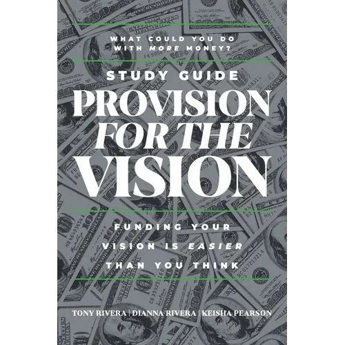 Provision for the Vision Study Guide: Funding Your Vision is Easier Than You Think - Paperback