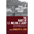 The Diary of Lt. Melvin J. Lasky: Into Germany at the End of World War II