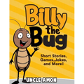 Billy the Bug: Short Stories, Games, Jokes, and More! - Paperback
