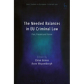 The Needed Balances in EU Criminal Law: Past, Present and Future - Paperback