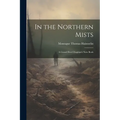 In the Northern Mists; a Grand Fleet Chaplain's Note Book