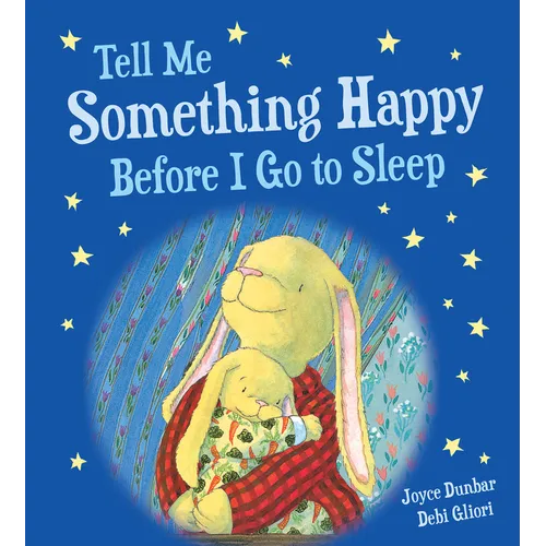 Tell Me Something Happy Before I Go to Sleep Padded - Board Book