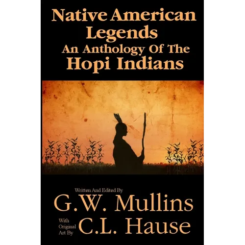 Native American Legends An Anthology Of The Hopi Indians - Paperback