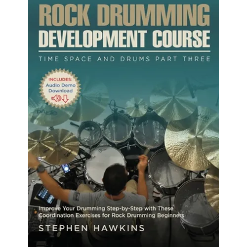 Rock Drumming Development: Improve Your Drumming Step-by-Step with These Coordination Exercises for Rock Drumming Beginners - Paperback