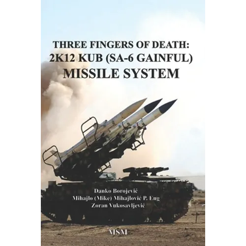 Three Fingers of Death: Soviet 2K12 KUB (SA-6 Gainful) Missile System
