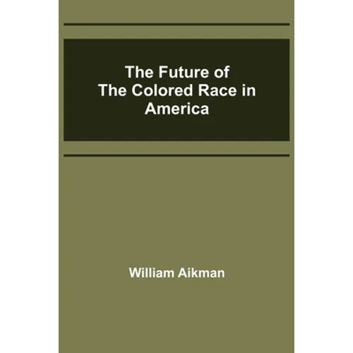 The Future of the Colored Race in America