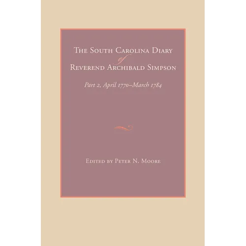The South Carolina Diary of Reverend Archibald Simpson
