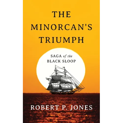 The Minorcan's Triumph: Saga of the Black Sloop - Paperback