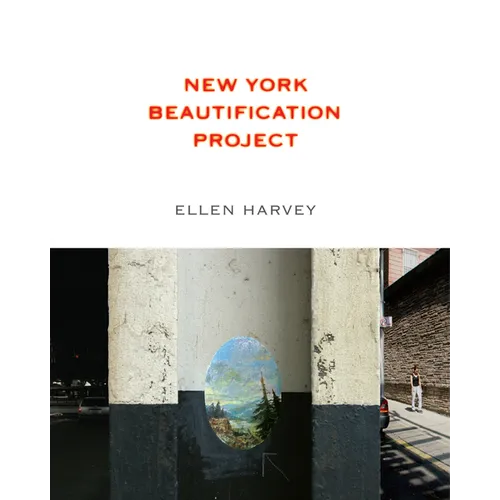 Ellen Harvey: New York Beautification Project - Paperback