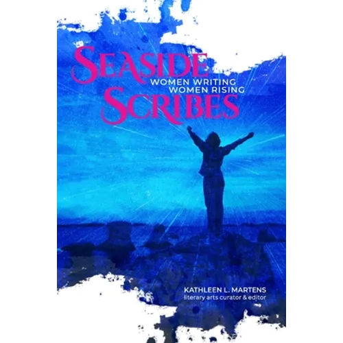 Seaside Scribes: Women Writing, Women Rising - Paperback