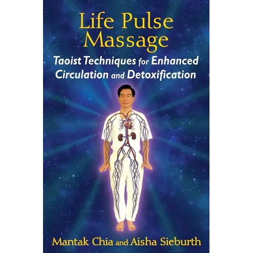 Life Pulse Massage: Taoist Techniques for Enhanced Circulation and Detoxification - Paperback
